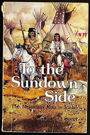 To the sundown side: The mountain man in Idaho