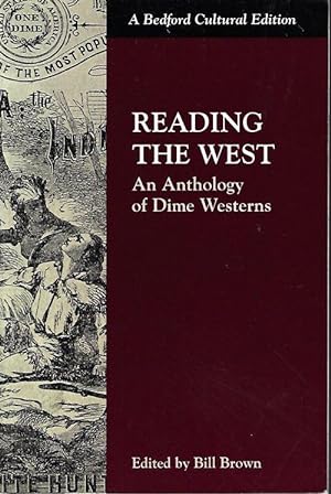 READING THE WEST; An Anthology of Dime Westerns: a Besford Cultural Edition