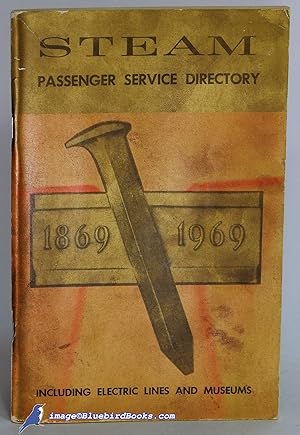 Steam Passenger Service Directory: Fourth Annual, 1969 (With Golden Spike tribute)