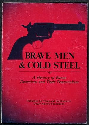 Brave Men & Cold Steel: A History of Range Detectives and Their Peacemakers