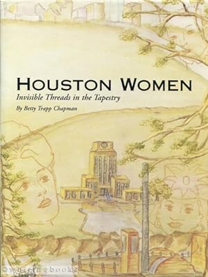 Houston Women: Invisible Threads in the Tapestry
