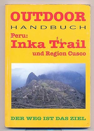 Peru: Inka Trail und Region Cusco : Outdoor Handbuch Ã¢ÂÂ" der weg ist das ziel