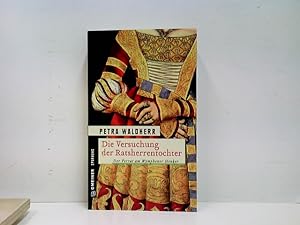 Die Versuchung der Ratsherrentocher: Historischer Kriminalroman (Historische Romane im GMEINER-Ve...