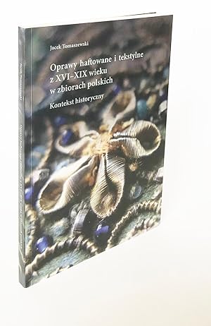 Oprawy haftowane i tekstylne z XVI-XIX wieku w zbiorach polskich. Vol. I - II [complete set]