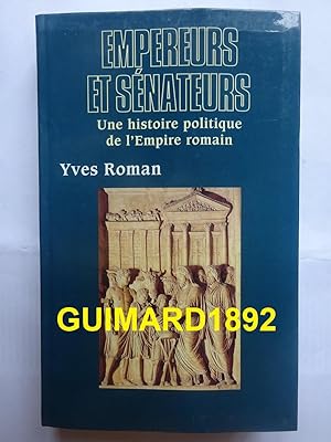 Empereurs et sénateurs Une histoire politique de l'Empire romain