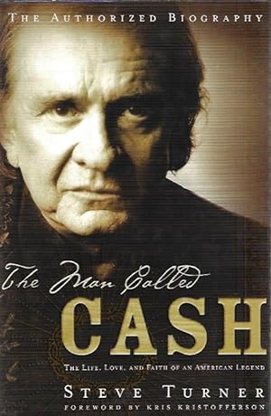 The Man Called Cash: The Life, Love, And Faith Of An American Legend