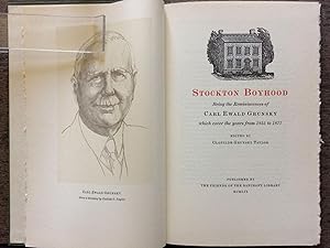 Stockton Boyhood. Being the Reminiscences of Carl Ewald Gunsky, which cover the years from 1855-1...