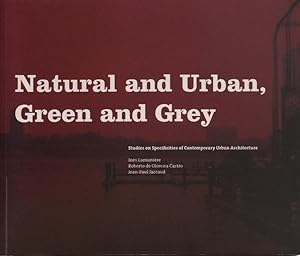 Natural and Urban, Green and Grey: Studies on Specificities of Contemporary Urban Architecture