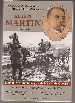 Albert MARTIN - 1866-1948 - Souvenirs d'un chirurgien de la Grande Guerre