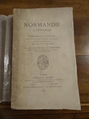 La Normandie à l'Etranger, Documents inédits relatifs à l'histoire de normandie tirés des archive...