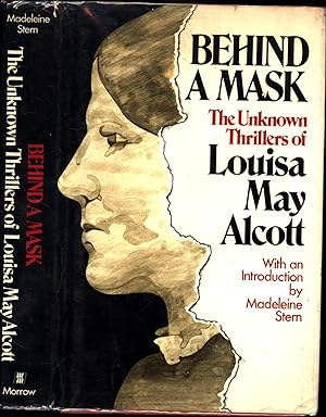 Behind A Mask / The Unknown Thrillers of Louisa May Alcott (SIGNED BY DISCOVERER MADELEINE STERN)