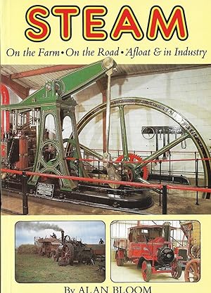 Steam. On the Farm. On the Road, Afloat and In Industry