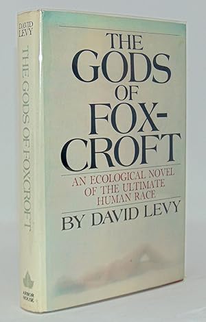 The Gods of Foxcroft: An Ecological Novel of the Ultimate Human Race [signed association copy]