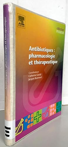 Antibiotiques : pharmacologie et thérapeutique
