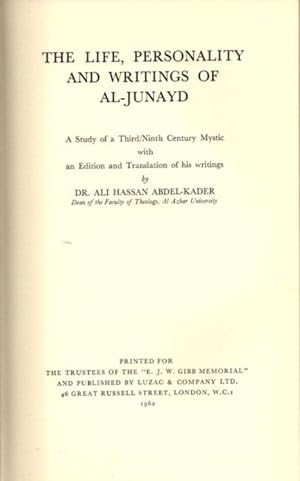 THE LIFE, PERSONALITY AND WRITINGS OF AL-JUNAYD: A Study of a Third/Ninth Century Mystic