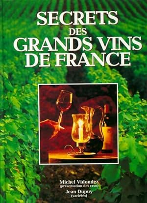 Les secrets des grands vins de France - Michel Vidoudez