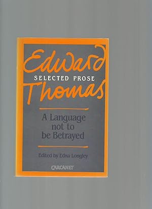 A Language Not to be Betrayed: Selected Prose