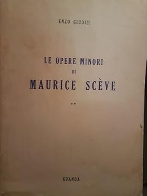 LE OPERE MINORI DI MAURICE SCEVE ',