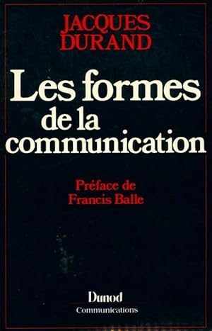 Les formes de la communication - Jacques Durand