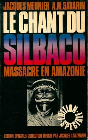 Le chant du Silbaco, massacre en Amazonie - Jacques Meunier