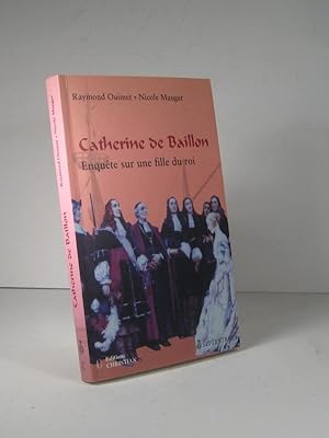 Catherine de Baillon. Enquête sur fille du roi