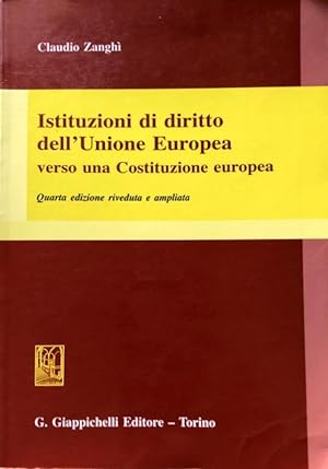 ISTITUZIONI DI DIRITTO DELL'UNIONE EUROPEA: VERSO UNA COSTITUZIONE EUROPEA