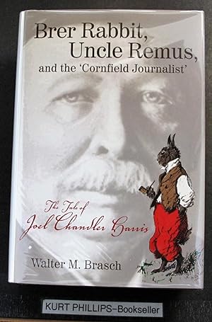 Brer Rabbit, Uncle Remus, and the 'Cornfield Journalist': The Tale of Joel Chandler Harris