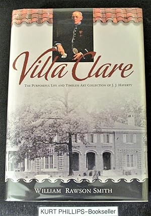 Villa Clare: The Purposeful Life and Timeless Art Collection of J. J. Haverty (Signed Copy)