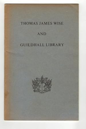 Thomas James Wise and Guildhall Library