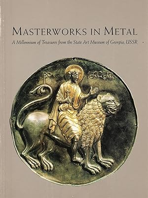 Masterworks in metal: A millennium of treasures from the State Art Museum of Georgia, USSR