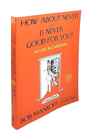 How About Never. Is Never Good for You?: My Life in Cartoons