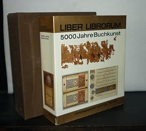 Liber Librorum. 5000 Jahre Buchkunst. Eine geschichtliche Übersicht. [Herausgegeben von Hendrik D...
