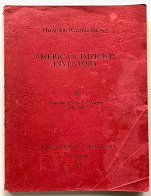 American Imprints Inventory No. 36: Check List of Utica, N.Y. Imprints 1799-1830
