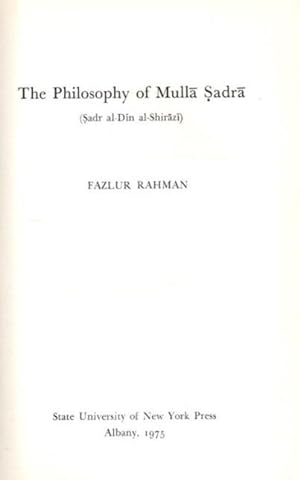 THE PHILOSOPHY OF MULLA SADRA: (Sadr al-Din al-Shirazi)