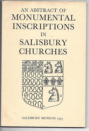 An Abstract of Monumental Inscriptions in Salisbury Churches