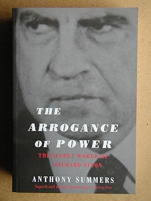 The Arrogance of Power: The Secret World of Richard Nixon.