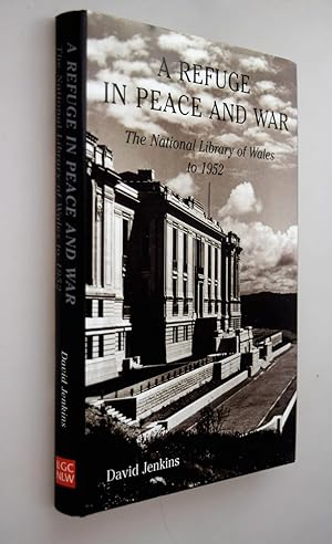 A refuge in peace and war : the National Library of Wales to 1952