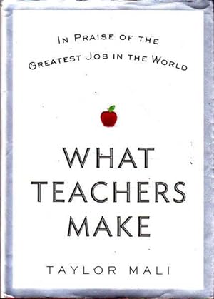 What Teachers Make: In Praise of the Greatest Job in the World