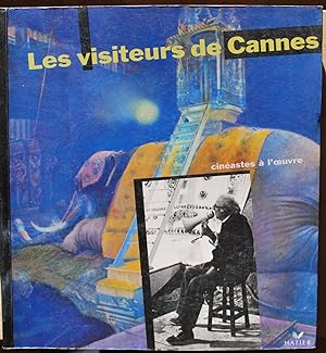 Les visiteurs de Cannes. Cinéastes à l'oeuvre.