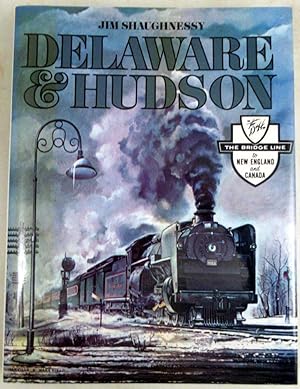 Delaware & Hudson: The History of an Important Railroad Whose Antecedent was a Canal Network to T...
