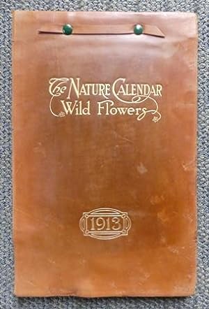 THE NATURE CALENDAR - WILD FLOWERS. 1913.