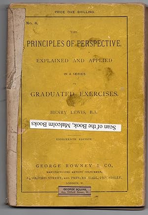 The Principles of Perspective, explained and applied in a series graduated exercises