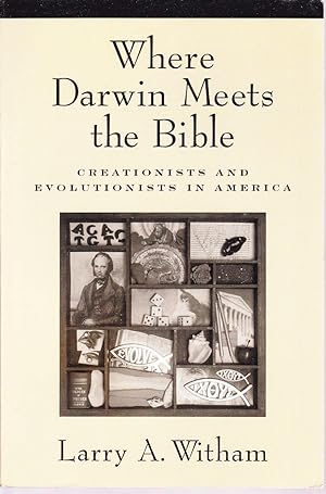 Where Darwin Meets the Bible. Creationists and Evolutionists in America.