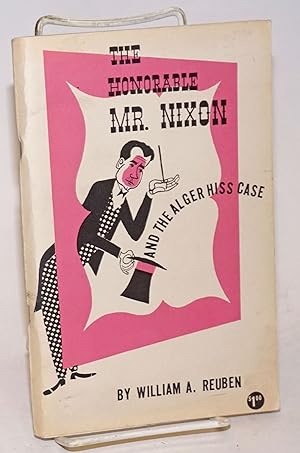 The honorable Mr. Nixon and the Alger Hiss case. Cover design and drawings by Louise Gilbert