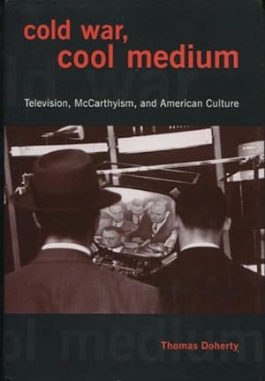 Cold War, Cool Medium: Television, McCarthyism, and American Culture (Film and Culture)