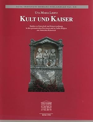 Kult und Kaiser : Studien zu Kaiserkult und Kaiserverehrung in den germanischen Provinzen und in ...
