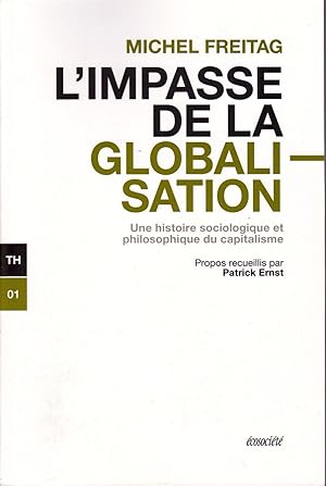 L'impasse de la globalisation. Une histoire sociologique et philosophique du capitalisme.