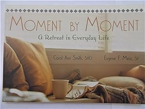 Moment by Moment: A Retreat in Everyday Life (Signed by Eugene F. Merz, SJ)