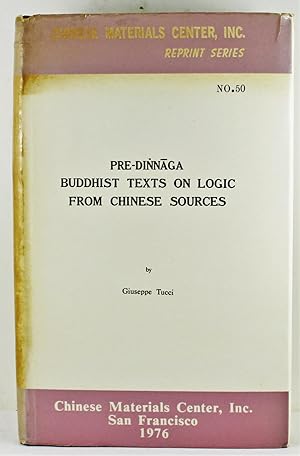 Pre-Dinnaga Buddhist Texts on Logic from Chinese Sources translated with an introduction notes an...