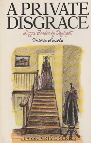 A Private Disgrace: Lizzie Borden by Daylight